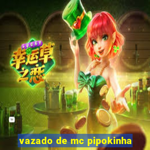 vazado de mc pipokinha